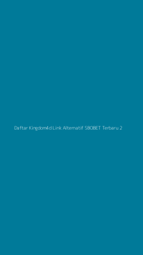 Tampilan Antarmuka Aplikasi Daftar Kingdom4d Link Alternatif Sbobet Terbaru - 2