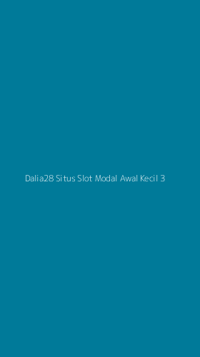 Tampilan Antarmuka Aplikasi Dalia28 Situs Slot Modal Awal Kecil - 3