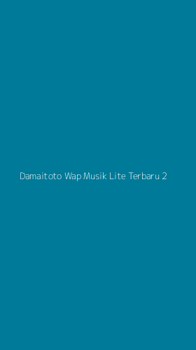 Tampilan Antarmuka Aplikasi Damaitoto Wap Musik Lite Terbaru - 2