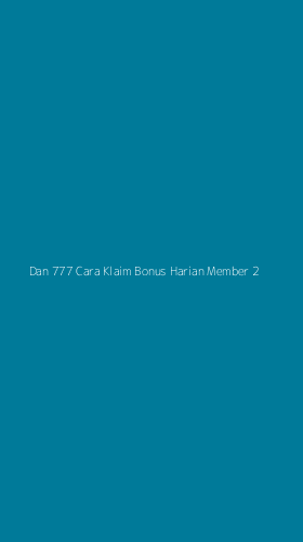 Tampilan Antarmuka Aplikasi Dan 777 Cara Klaim Bonus Harian Member - 2