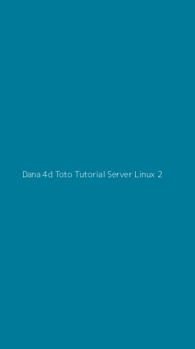 Tampilan Antarmuka Aplikasi Dana 4d Toto Tutorial Server Linux - 2