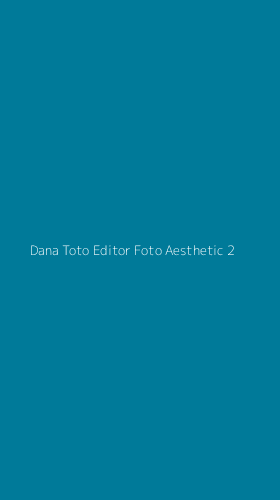 Tampilan Antarmuka Aplikasi Dana Toto Editor Foto Aesthetic - 2