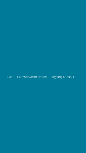 Tampilan Antarmuka Aplikasi Dana11 Daftar Member Baru Langsung Bonus - 1