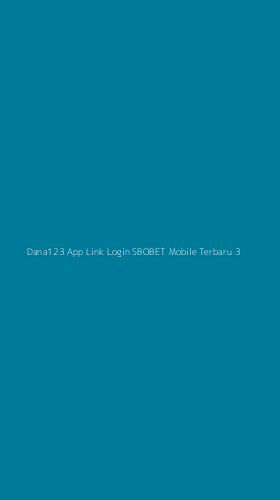 Tampilan Antarmuka Aplikasi Dana123 App Link Login Sbobet Mobile Terbaru - 3