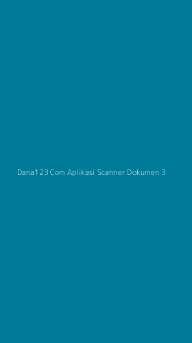 Tampilan Antarmuka Aplikasi Dana123 Com Aplikasi Scanner Dokumen - 3