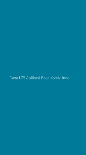 Tampilan Antarmuka Aplikasi Dana178 Aplikasi Baca Komik Indo - 1