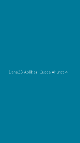 Tampilan Antarmuka Aplikasi Dana33 Aplikasi Cuaca Akurat - 4