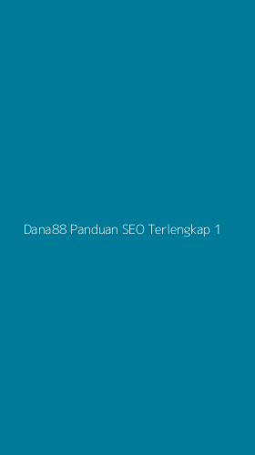 Tampilan Antarmuka Aplikasi Dana88 Panduan Seo Terlengkap - 1