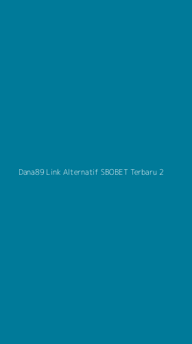 Tampilan Antarmuka Aplikasi Dana89 Link Alternatif Sbobet Terbaru - 2