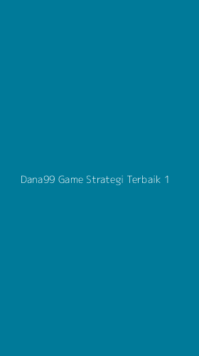 Tampilan Antarmuka Aplikasi Dana99 Game Strategi Terbaik - 1