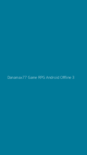 Tampilan Antarmuka Aplikasi Danamax77 Game Rpg Android Offline - 3