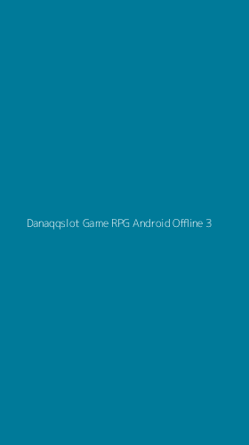 Tampilan Antarmuka Aplikasi Danaqqslot Game Rpg Android Offline - 3