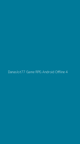 Tampilan Antarmuka Aplikasi Danaslot77 Game Rpg Android Offline - 4