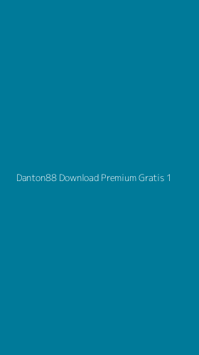Tampilan Antarmuka Aplikasi Danton88 Download Premium Gratis - 1