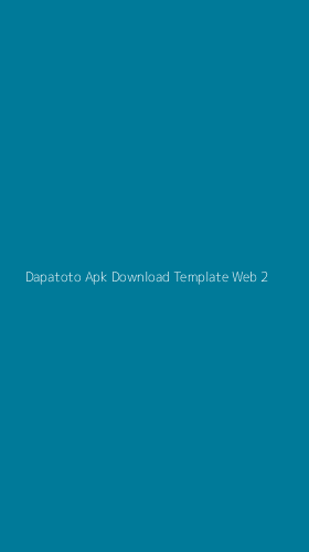 Tampilan Antarmuka Aplikasi Dapatoto Apk Download Template Web - 2