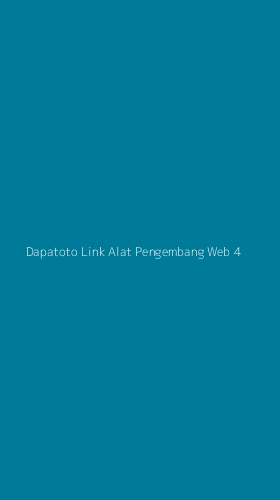 Tampilan Antarmuka Aplikasi Dapatoto Link Alat Pengembang Web - 4