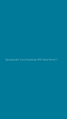 Tampilan Antarmuka Aplikasi Darumasakti Cara Download Apk Game Resmi - 1