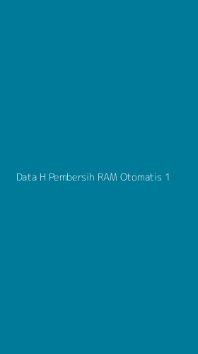 Tampilan Antarmuka Aplikasi Data H Pembersih Ram Otomatis - 1