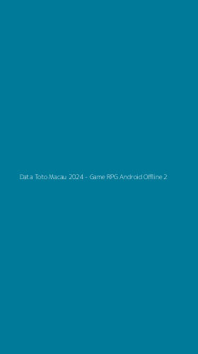 Tampilan Antarmuka Aplikasi Data Toto Macau 2024 - Game RPG Android Offline - 2