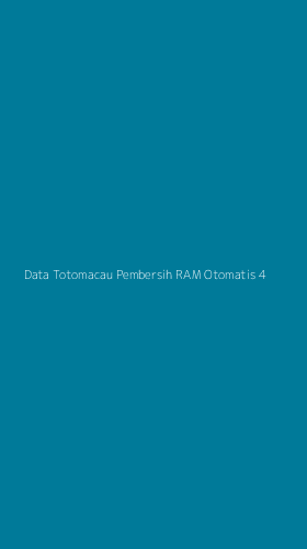 Tampilan Antarmuka Aplikasi Data Totomacau Pembersih Ram Otomatis - 4