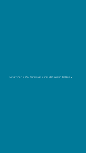 Tampilan Antarmuka Aplikasi Data Virginia Day Kumpulan Game Slot Gacor Terbaik - 2