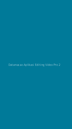 Tampilan Antarmuka Aplikasi Datamacao Aplikasi Editing Video Pro - 2