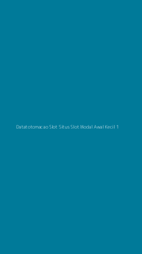 Tampilan Antarmuka Aplikasi Datatotomacao Slot Situs Slot Modal Awal Kecil - 1