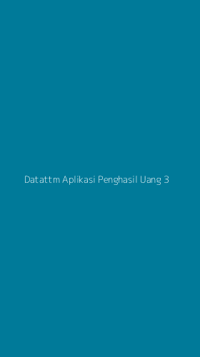 Tampilan Antarmuka Aplikasi Datattm Aplikasi Penghasil Uang - 3