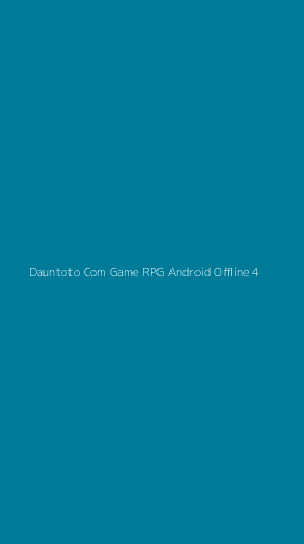 Tampilan Antarmuka Aplikasi Dauntoto Com Game Rpg Android Offline - 4