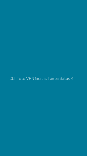 Tampilan Antarmuka Aplikasi Dbl Toto Vpn Gratis Tanpa Batas - 4