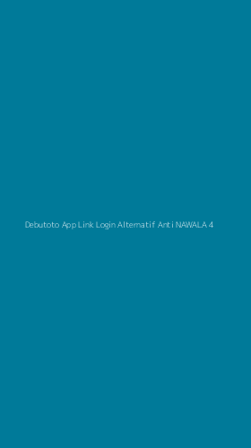 Tampilan Antarmuka Aplikasi Debutoto App Link Login Alternatif Anti Nawala - 4