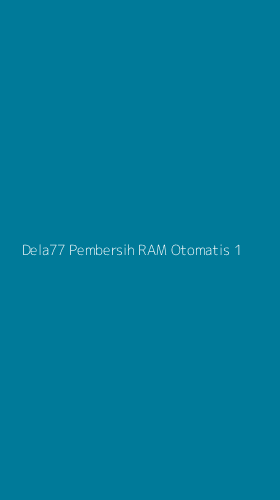 Tampilan Antarmuka Aplikasi Dela77 Pembersih Ram Otomatis - 1