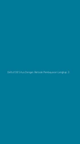 Tampilan Antarmuka Aplikasi Delta138 Situs Dengan Metode Pembayaran Lengkap - 3