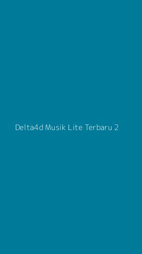 Tampilan Antarmuka Aplikasi Delta4d Musik Lite Terbaru - 2