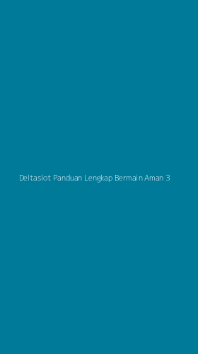 Tampilan Antarmuka Aplikasi Deltaslot Panduan Lengkap Bermain Aman - 3