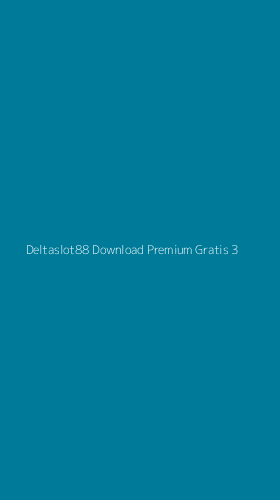 Tampilan Antarmuka Aplikasi Deltaslot88 Download Premium Gratis - 3