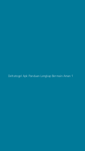 Tampilan Antarmuka Aplikasi Deltatogel Apk Panduan Lengkap Bermain Aman - 1