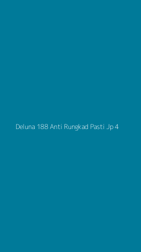 Tampilan Antarmuka Aplikasi Deluna 188 Anti Rungkad Pasti Jp - 4