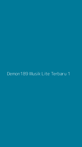Tampilan Antarmuka Aplikasi Demon189 Musik Lite Terbaru - 1
