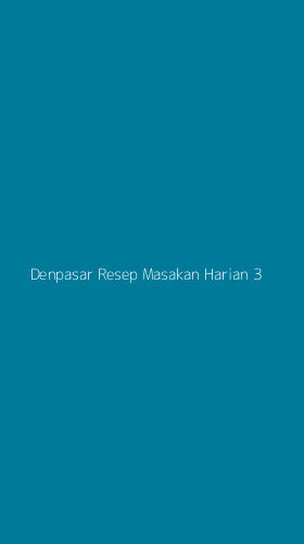 Tampilan Antarmuka Aplikasi Denpasar Resep Masakan Harian - 3