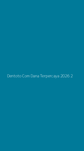 Tampilan Antarmuka Aplikasi Dentoto Com Dana Terpercaya 2026 - 2