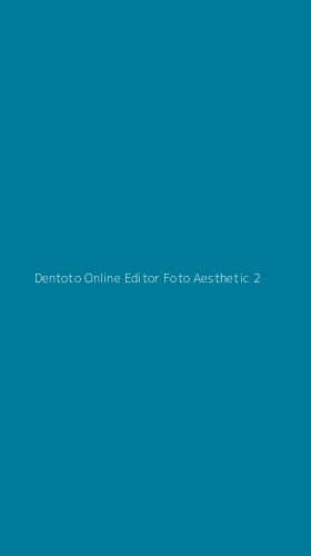 Tampilan Antarmuka Aplikasi Dentoto Online Editor Foto Aesthetic - 2