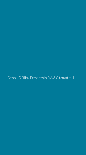 Tampilan Antarmuka Aplikasi Depo 10 Ribu Pembersih Ram Otomatis - 4