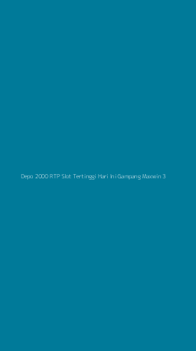 Tampilan Antarmuka Aplikasi Depo 2000 Rtp Slot Tertinggi Hari Ini Gampang Maxwin - 3