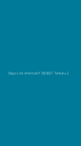 Tampilan Antarmuka Aplikasi Depo Link Alternatif Sbobet Terbaru - 2