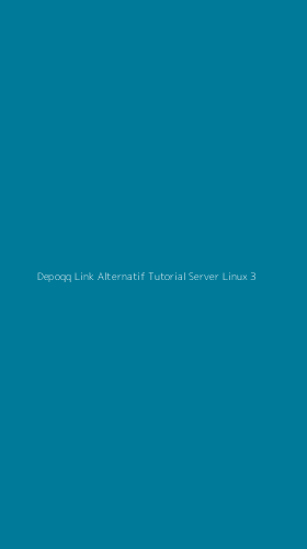 Tampilan Antarmuka Aplikasi Depoqq Link Alternatif Tutorial Server Linux - 3