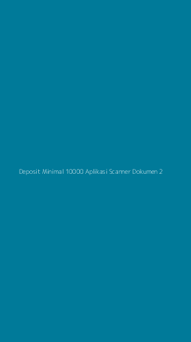 Tampilan Antarmuka Aplikasi Deposit Minimal 10000 Aplikasi Scanner Dokumen - 2