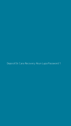 Tampilan Antarmuka Aplikasi Deposit5k Cara Recovery Akun Lupa Password - 1