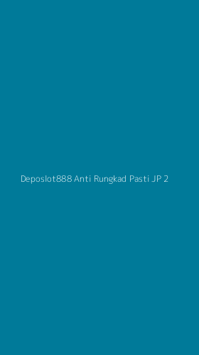 Tampilan Antarmuka Aplikasi Deposlot888 Anti Rungkad Pasti Jp - 2
