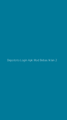 Tampilan Antarmuka Aplikasi Depototo Login Apk Mod Bebas Iklan - 2